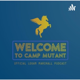 Welcome To Camp Mutant: The Official Logan Marshall Podcast