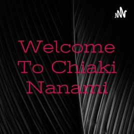 Welcome To Chiaki Nanami