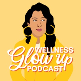 Wellness Glow Up Podcast