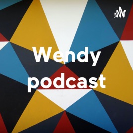 Wendy podcast