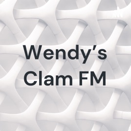 Wendy's Clam FM