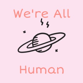 We’re All Human