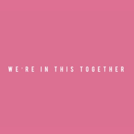 We’re In This Together