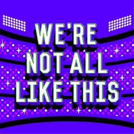 We’re Not All Like This