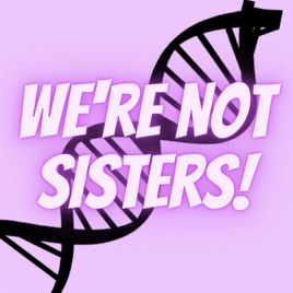 We're Not Sisters