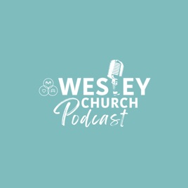 Wesley Church Podcast