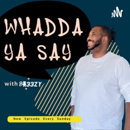 Whadda Ya Say w/ 8r33zy