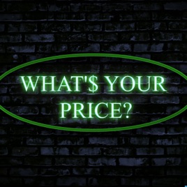 WHAT'$ YOUR PRICE?