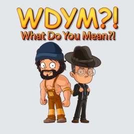 What Do You Mean?!