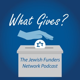 What Gives? The Jewish Philanthropy Podcast
