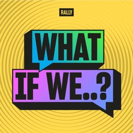 What if We?