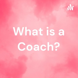 What is a Coach?