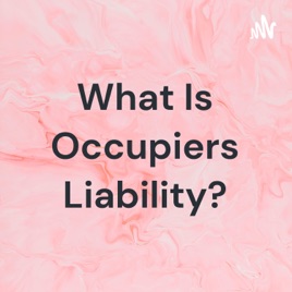 What Is Occupiers Liability?