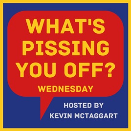 What's Pissing YOU Off Wednesday