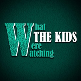 What the Kids Were Watching