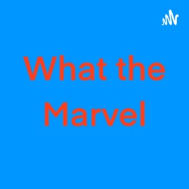What The Marvel