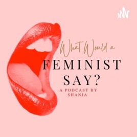 What Would A Feminist Say?