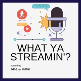 What Ya Streamin'?
