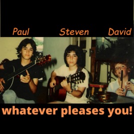 Whatever Pleases You!