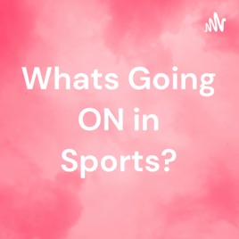 Whats Going ON in Sports?