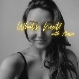 What’s Next? With Alyssa