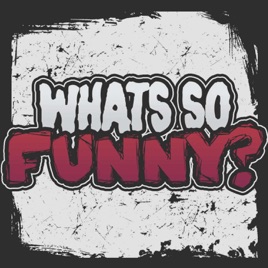 What's So Funny?