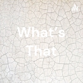 What's That