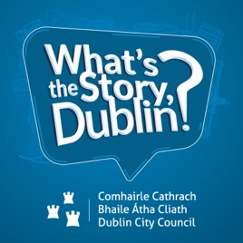 What's the Story, Dublin?