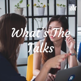 What's The Talks
