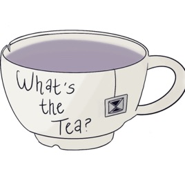 What's the Tea?