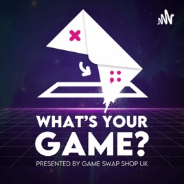 What's Your Game? Presented by Game Swap Shop UK