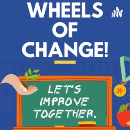 WHEELS OF CHANGE