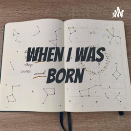When I was born