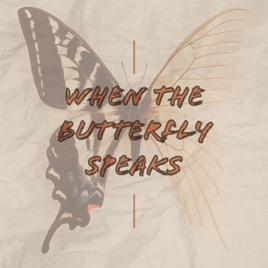When The Butterfly Speaks