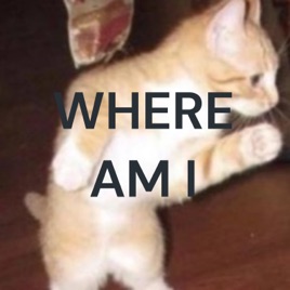 WHERE AM I