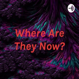 Where Are They Now?