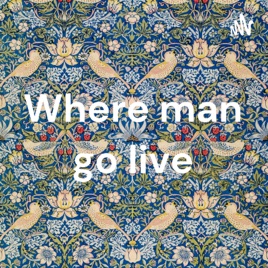 Where man go live
