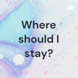 Where should I stay?