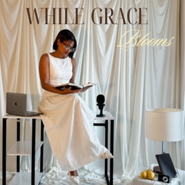 While Grace Blooms