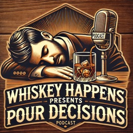 Whiskey Happens presents Pour Decisions