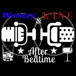 Whiskey & Wine After Bedtime