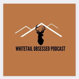 Whitetail Obsessed Podcast