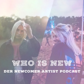 WHO IS NEW - Der Newcomer Artist Podcast