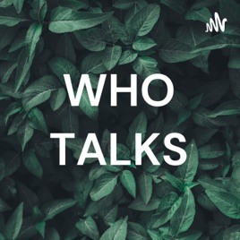 WHO TALKS