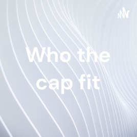 Who the cap fit