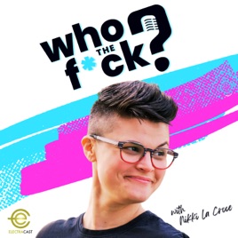 Who The F*ck? with Nikki La Croce