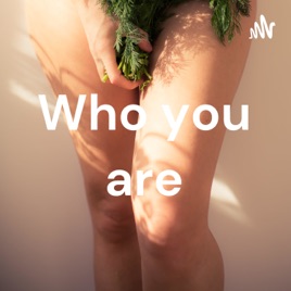 Who you are
