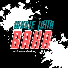 Whole Lotta Baka