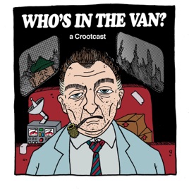Who's In The Van... A Crootcast