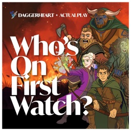 Whosonfirstwatch - A Daggerheart System TTRPG actual play podcast